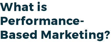 What is Performance-Based Marketing?
